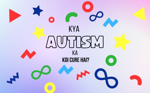 Kya Autism Ka Koi Cure hai ?