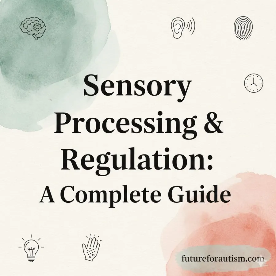 Sensory Processing & Regulation: A Complete Guide